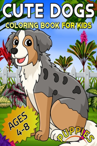 Cute dogs coloring book for kids ages 4-8 puppies