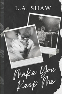 Make You Keep Me