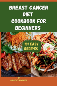 Breast Cancer Diet Cookbook For Beginners