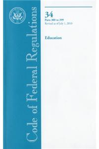 Code of Federal Regulations, Title 34, Education, PT. 300-399, Revised as of July 1, 2010