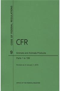 Code of Federal Regulations, Title 9, Animals and Animal Products, PT. 1-199, Revised as of January 1, 2015