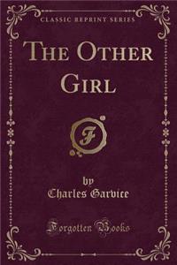 The Other Girl (Classic Reprint)