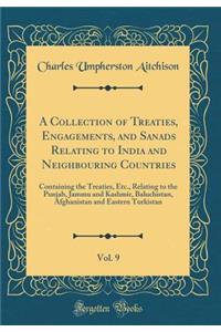 A Collection of Treaties, Engagements, and Sanads Relating to India and Neighbouring Countries, Vol. 9: Containing the Treaties, Etc., Relating to the Punjab, Jammu and Kashmir, Baluchistan, Afghanistan and Eastern Turkistan (Classic Reprint)