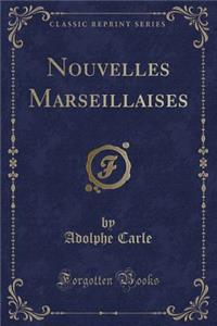 Nouvelles Marseillaises (Classic Reprint)
