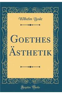 Goethes Ã?sthetik (Classic Reprint)