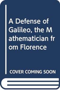Defense of Galileo, the Mathematician from Florence