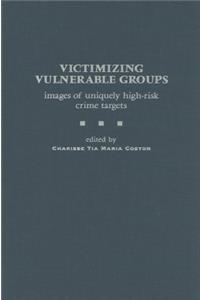 Victimizing Vulnerable Groups