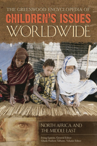 Greenwood Encyclopedia of Children's Issues Worldwide [6 Volumes]
