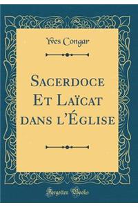 Sacerdoce Et Laï¿½cat Dans l'ï¿½glise (Classic Reprint)
