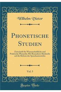 Phonetische Studien, Vol. 5: Zeitschrift FÃ¼r Wissenschaftliche Und Praktische Phonetik; Mit Besonderer RÃ¼cksicht Auf Die Reform Des Sprachunterrichts (Classic Reprint)