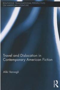 Travel and Dislocation in Contemporary American Fiction