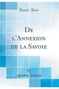 de l'Annexion de la Savoie (Classic Reprint)