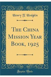 The China Mission Year Book, 1925 (Classic Reprint)