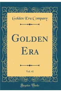 Golden Era, Vol. 41 (Classic Reprint)