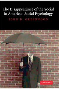 The Disappearance of the Social in American Social Psychology