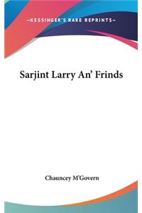 Sarjint Larry An' Frinds