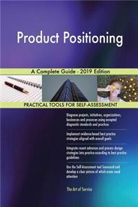 Product Positioning A Complete Guide - 2019 Edition