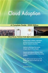 Cloud Adoption A Complete Guide - 2020 Edition
