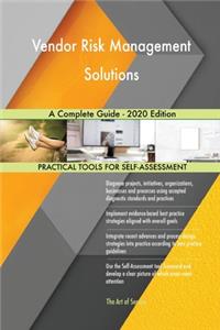 Vendor Risk Management Solutions A Complete Guide - 2020 Edition
