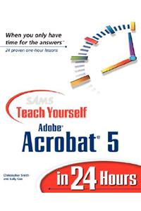 Sams Teach Yourself Adobe Acrobat 5 in 24 Hours