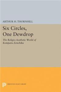 Six Circles, One Dewdrop