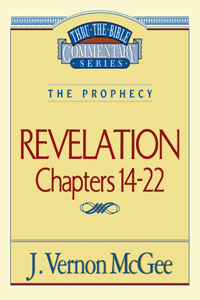 Thru the Bible Vol. 60: The Prophecy (Revelation 14-22)