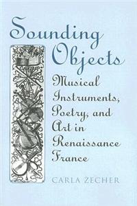 Sounding Objects: Musical Instruments, Poetry, and Art in Renaissance France