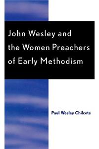 John Wesley and the Women Preachers of Early Methodism