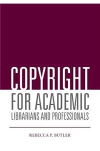 Copyright for Academic Librarians and Professionals