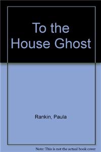To the House Ghost