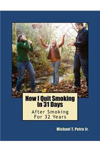 How I Quit Smoking In 31 Days After Smoking For 32 Years