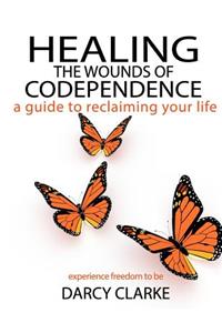 Healing the Wounds of Codependence