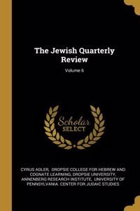 The Jewish Quarterly Review; Volume 6