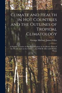 Climate and Health in Hot Countries and the Outlines of Tropical Climatology