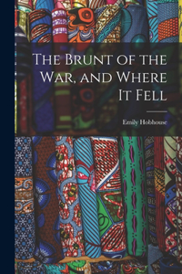 The Brunt of the War, and Where It Fell