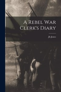 Rebel War Clerk's Diary