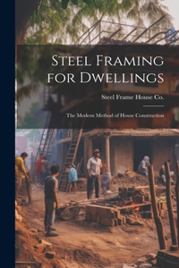 Steel Framing for Dwellings: the Modern Method of House Construction