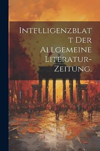 Intelligenzblatt der allgemeine Literatur-Zeitung.