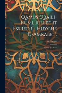 Qamus Qbaili-Rumi, Iullef-It Essiied G. Huyghe D-Amrabet'.: Tamba Tis-Senat