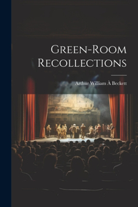 Green-room Recollections