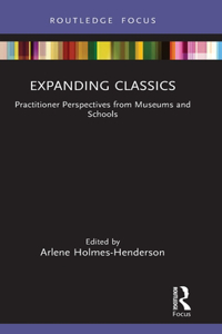 Expanding Classics: Practitioner Perspectives from Museums and Schools