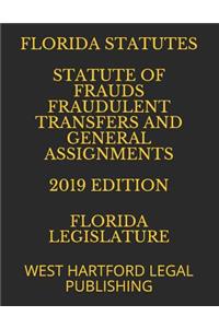 Florida Statutes Statute of Frauds Fraudulent Transfers and General Assignments 2019 Edition