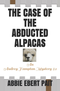 Case of the Abducted Alpacas: An Audrey Hampton Mystery #2