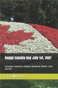 Happy Canada Day July 1st, 1867