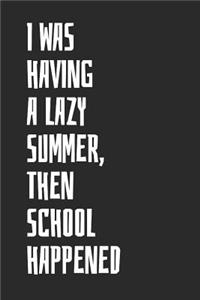 I Was Having A Lazy Summer, Then School Happened