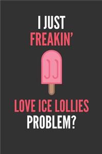 I Just Freakin' Love Ice Lollies
