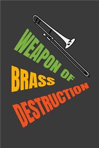 Weapon Of Brass Destruction: A Musicians Practice Planner For Marching Band, Orchestra, Rock Bands, Pop Bands And Other Musical Ensembles