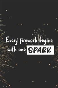 Every Firework Begins With One Spark
