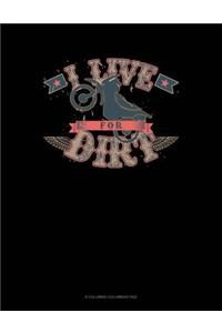 I Live For Dirt