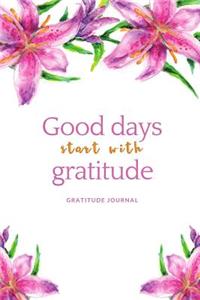 Good Days Start with Gratitude Gratitude Journal